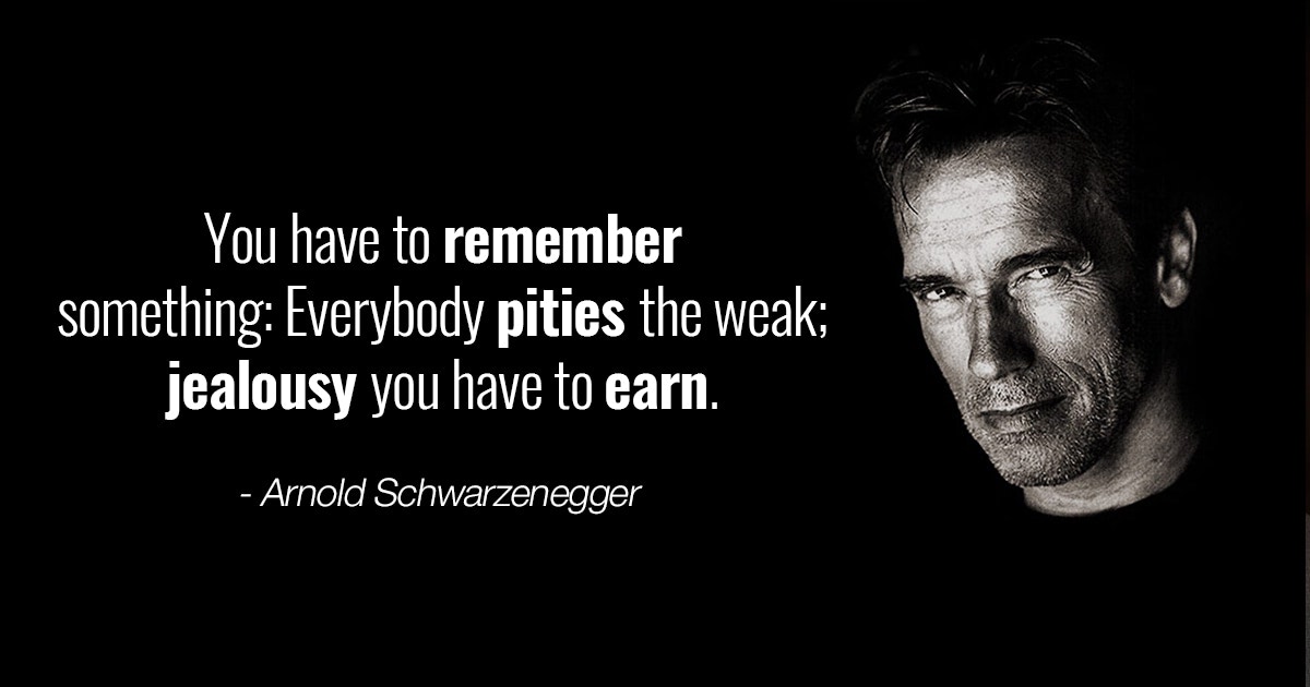 Something for everyone. Arnold Schwarzenegger quotes.